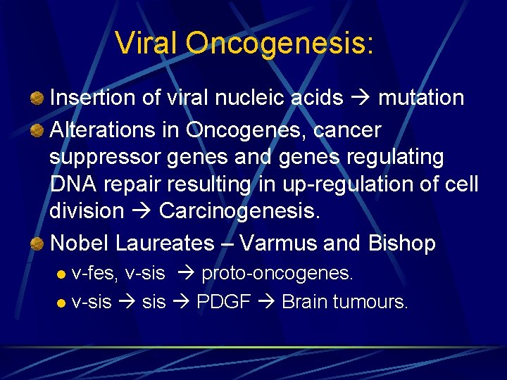 Viral Oncogenesis: Insertion of viral nucleic acids mutation Alterations in Oncogenes, cancer suppressor genes