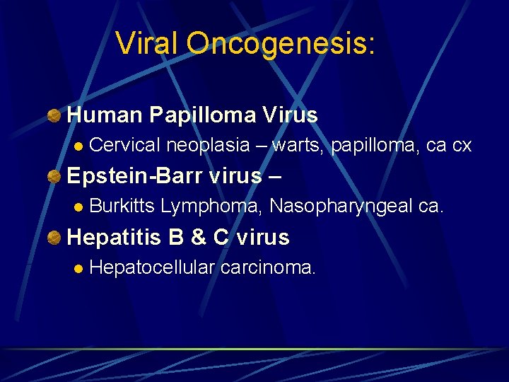 Viral Oncogenesis: Human Papilloma Virus l Cervical neoplasia – warts, papilloma, ca cx Epstein-Barr