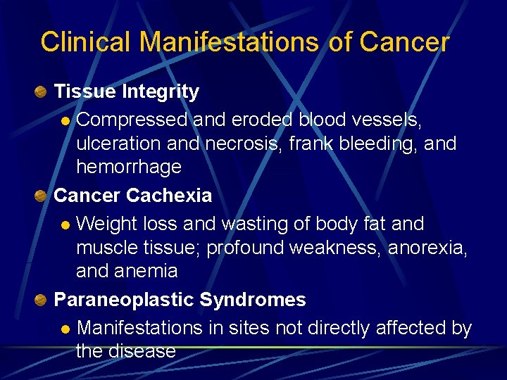 Clinical Manifestations of Cancer Tissue Integrity l Compressed and eroded blood vessels, ulceration and