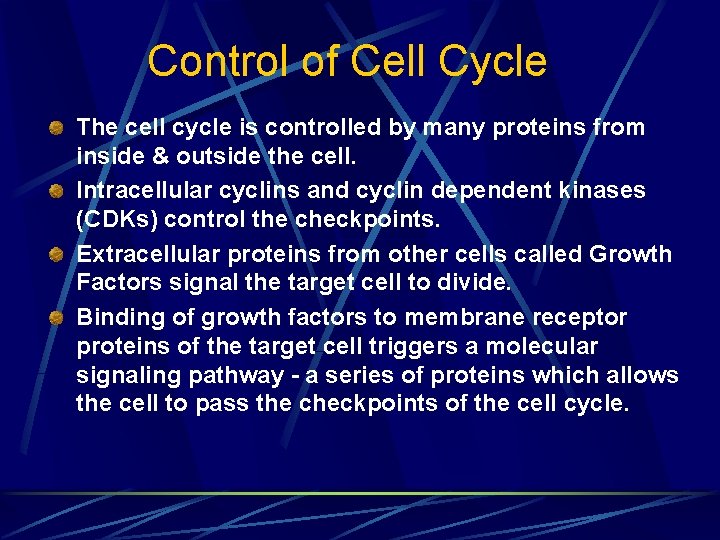Control of Cell Cycle The cell cycle is controlled by many proteins from inside