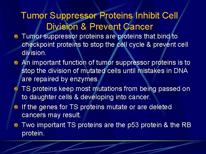 Tumor Suppressor Proteins Inhibit Cell Division & Prevent Cancer Tumor suppressor proteins are proteins