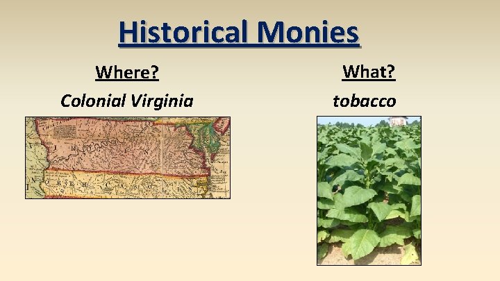 Historical Monies Where? Colonial Virginia What? tobacco 