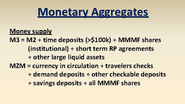 Monetary Aggregates Money supply M 3 = M 2 + time deposits (>$100 k)