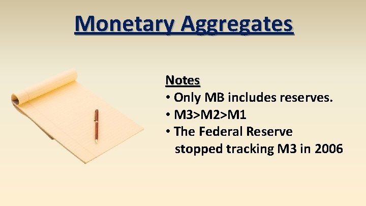 Monetary Aggregates Notes • Only MB includes reserves. • M 3>M 2>M 1 •