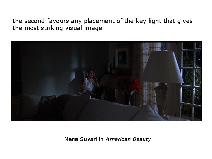 the second favours any placement of the key light that gives the most striking the second favours any placement of the key light that gives the most striking
