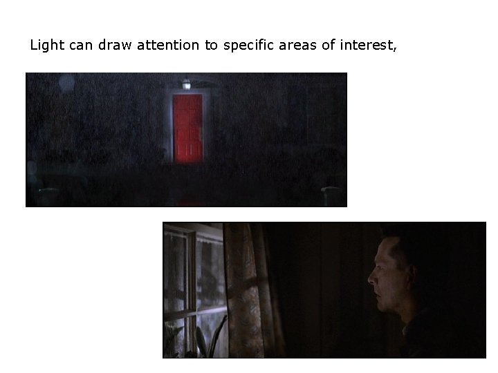 Light can draw attention to specific areas of interest, Light can draw attention to specific areas of interest,