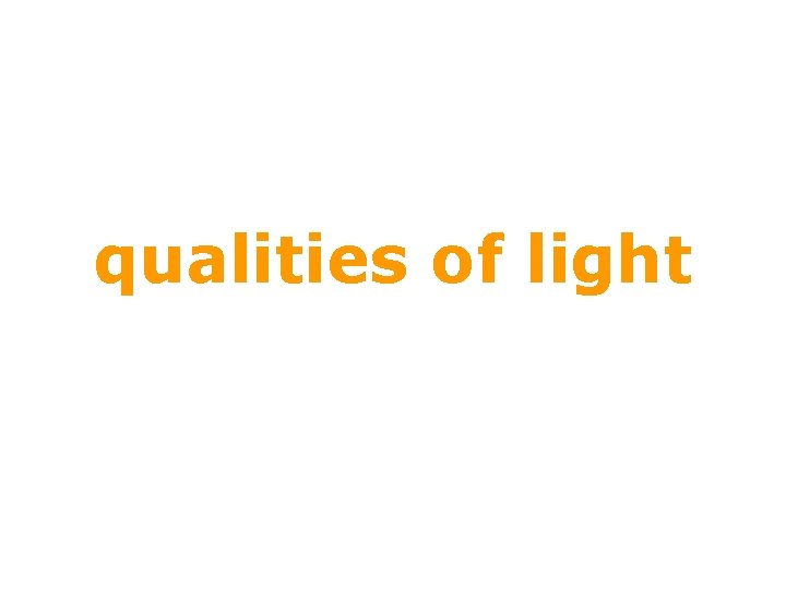 qualities of light qualities of light