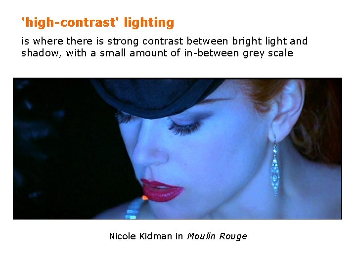 'high-contrast' lighting is where there is strong contrast between bright light and shadow, with 'high-contrast' lighting is where there is strong contrast between bright light and shadow, with