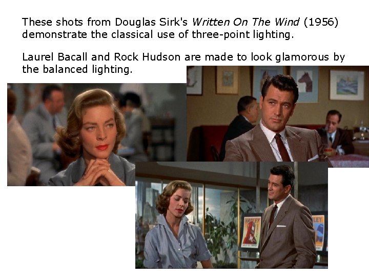 These shots from Douglas Sirk's Written On The Wind (1956) demonstrate the classical use These shots from Douglas Sirk's Written On The Wind (1956) demonstrate the classical use
