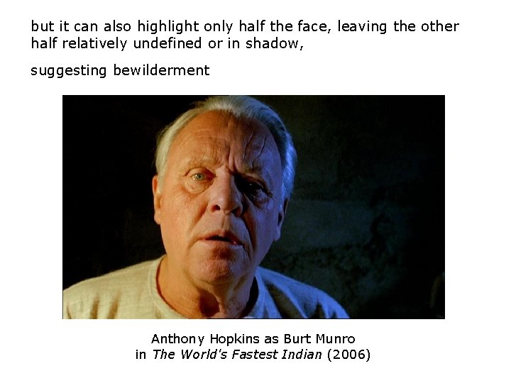 but it can also highlight only half the face, leaving the other half relatively but it can also highlight only half the face, leaving the other half relatively