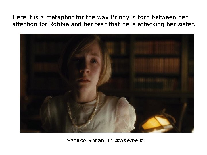 Here it is a metaphor for the way Briony is torn between her affection Here it is a metaphor for the way Briony is torn between her affection