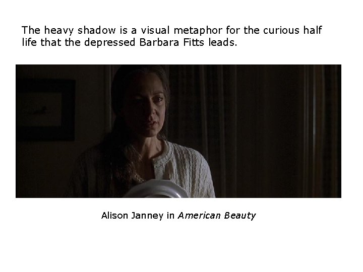 The heavy shadow is a visual metaphor for the curious half life that the The heavy shadow is a visual metaphor for the curious half life that the