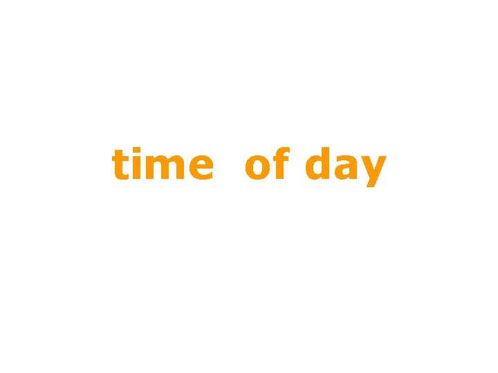 time of day time of day