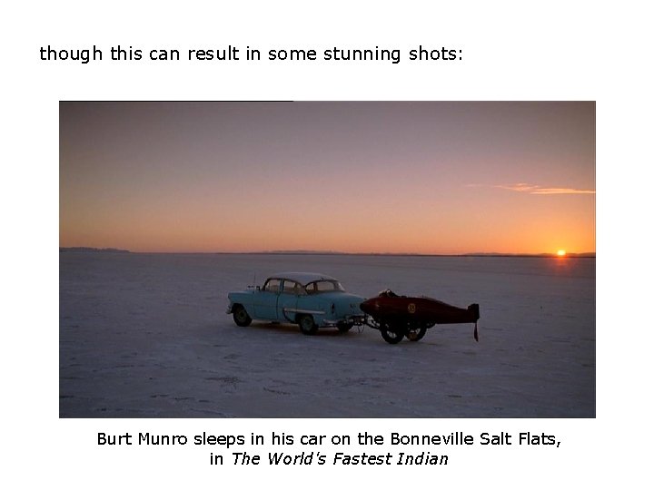 though this can result in some stunning shots: Burt Munro sleeps in his car though this can result in some stunning shots: Burt Munro sleeps in his car