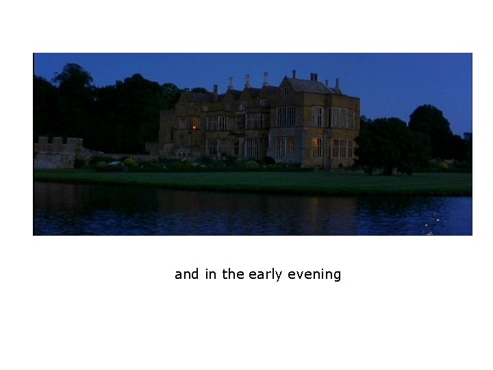 and in the early evening and in the early evening