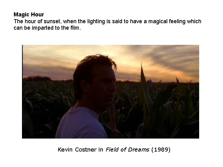 Magic Hour The hour of sunset, when the lighting is said to have a Magic Hour The hour of sunset, when the lighting is said to have a