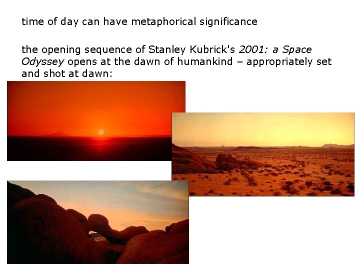 time of day can have metaphorical significance the opening sequence of Stanley Kubrick's 2001: time of day can have metaphorical significance the opening sequence of Stanley Kubrick's 2001: