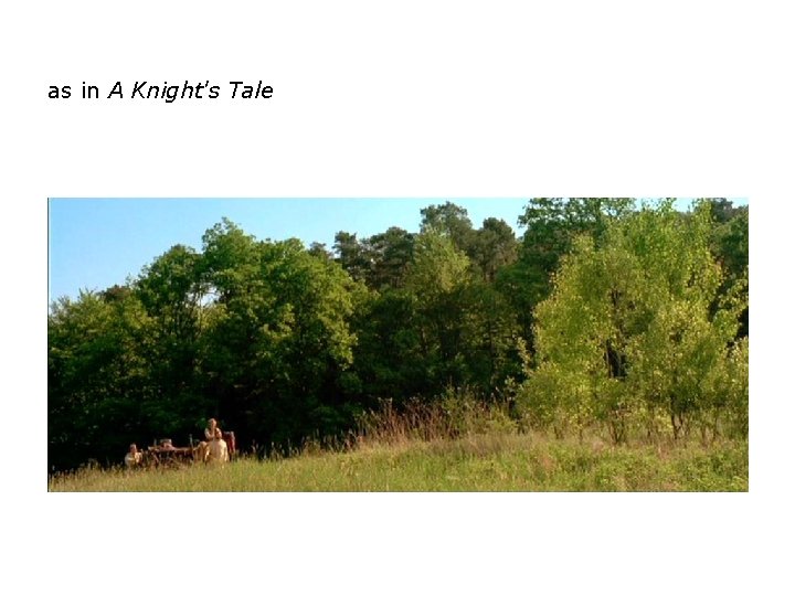 as in A Knight's Tale as in A Knight's Tale