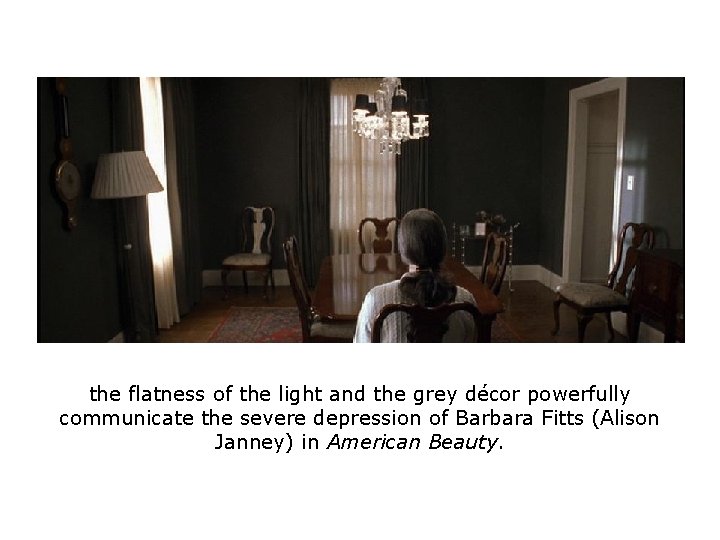 the flatness of the light and the grey décor powerfully communicate the severe depression the flatness of the light and the grey décor powerfully communicate the severe depression