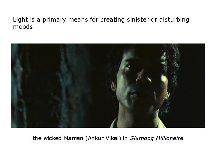 Light is a primary means for creating sinister or disturbing moods the wicked Maman Light is a primary means for creating sinister or disturbing moods the wicked Maman