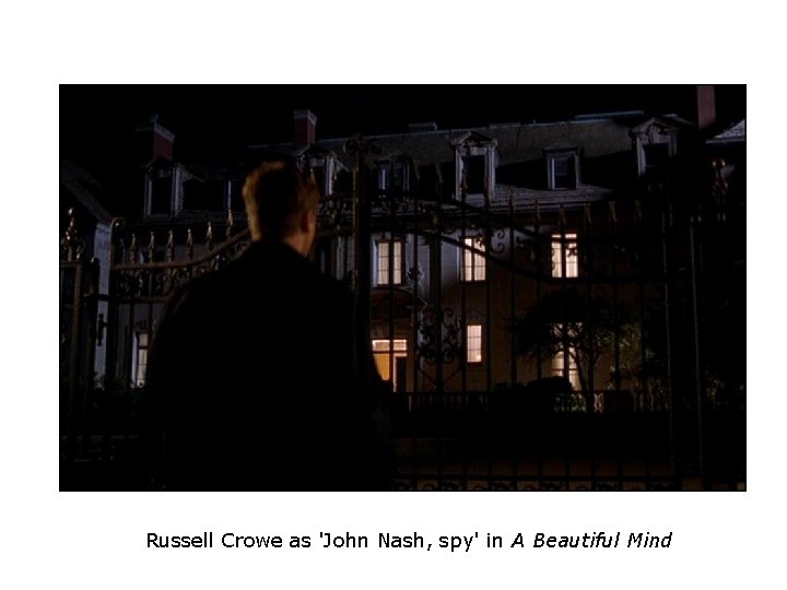 Russell Crowe as 'John Nash, spy' in A Beautiful Mind Russell Crowe as 'John Nash, spy' in A Beautiful Mind