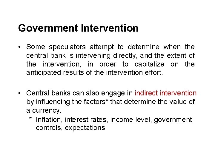 Government Intervention • Some speculators attempt to determine when the central bank is intervening