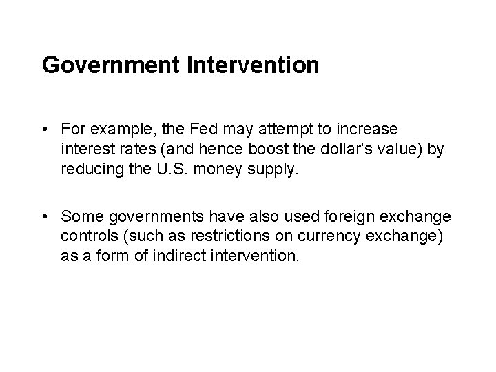 Government Intervention • For example, the Fed may attempt to increase interest rates (and