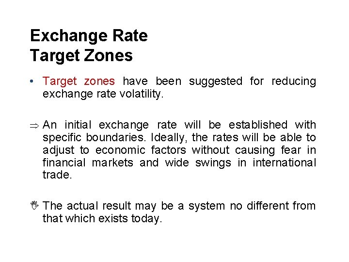 Exchange Rate Target Zones • Target zones have been suggested for reducing exchange rate