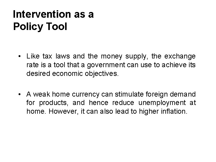 Intervention as a Policy Tool • Like tax laws and the money supply, the