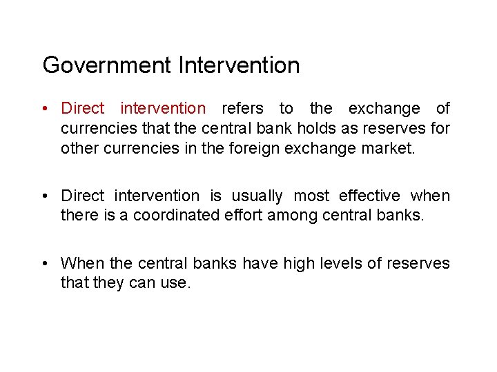 Government Intervention • Direct intervention refers to the exchange of currencies that the central