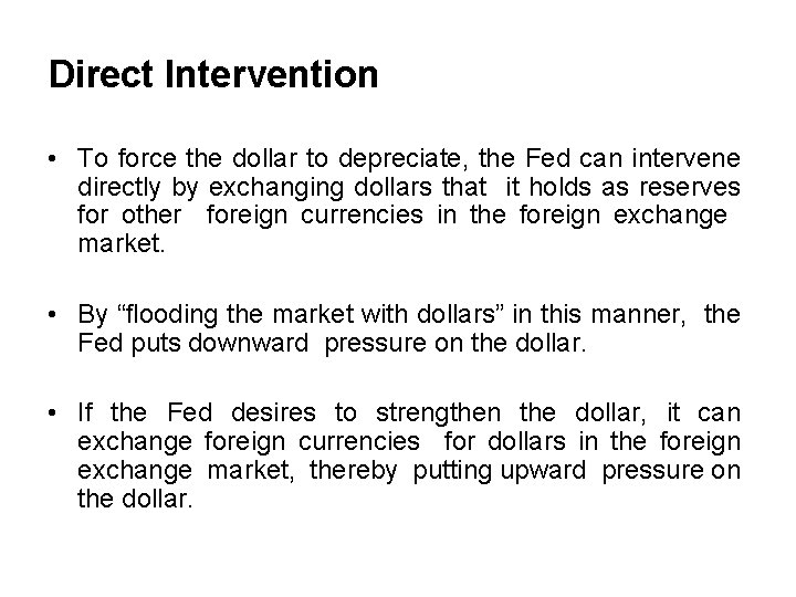 Direct Intervention • To force the dollar to depreciate, the Fed can intervene directly