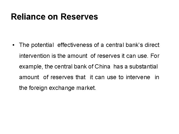 Reliance on Reserves • The potential effectiveness of a central bank’s direct intervention is