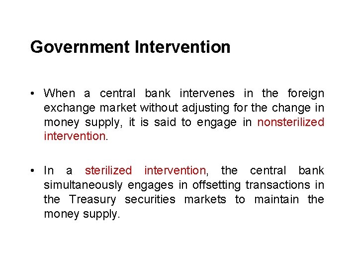 Government Intervention • When a central bank intervenes in the foreign exchange market without