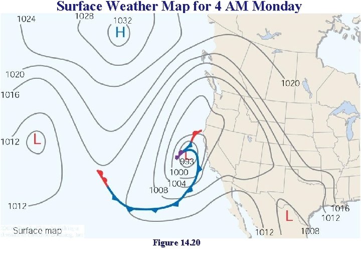 Surface Weather Map for 4 AM Monday Figure 14. 20 