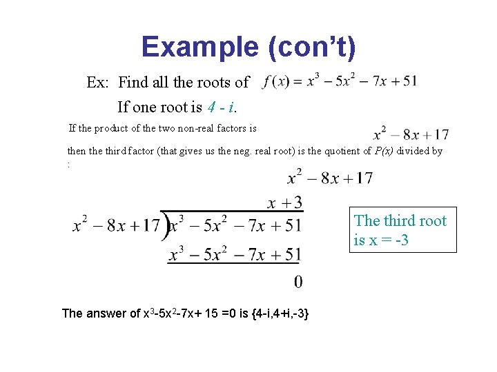 Example (con’t) Ex: Find all the roots of If one root is 4 - Example (con’t) Ex: Find all the roots of If one root is 4 -