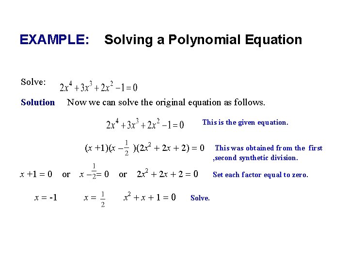 EXAMPLE: Solving a Polynomial Equation Solve: Solution Now we can solve the original equation EXAMPLE: Solving a Polynomial Equation Solve: Solution Now we can solve the original equation