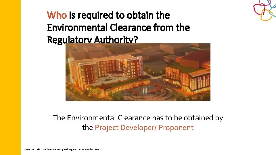 Who is required to obtain the Environmental Clearance from the Regulatory Authority? The Environmental