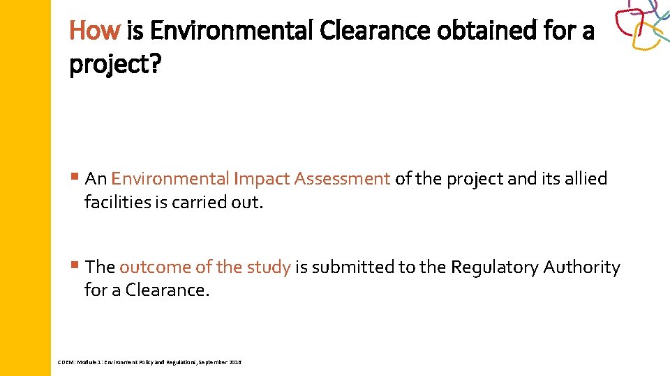 How is Environmental Clearance obtained for a project? § An Environmental Impact Assessment of