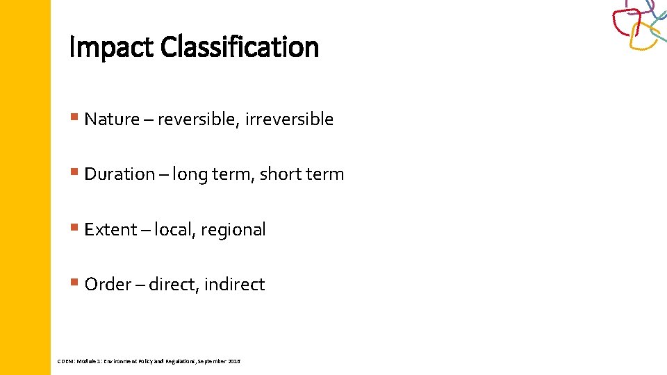 Impact Classification § Nature – reversible, irreversible § Duration – long term, short term