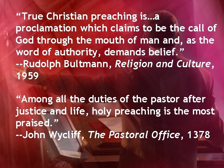“True Christian preaching is…a proclamation which claims to be the call of God through