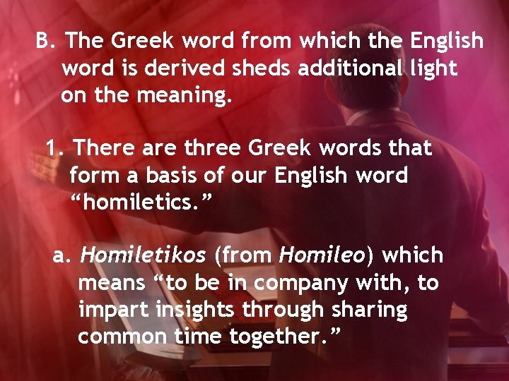 B. The Greek word from which the English word is derived sheds additional light