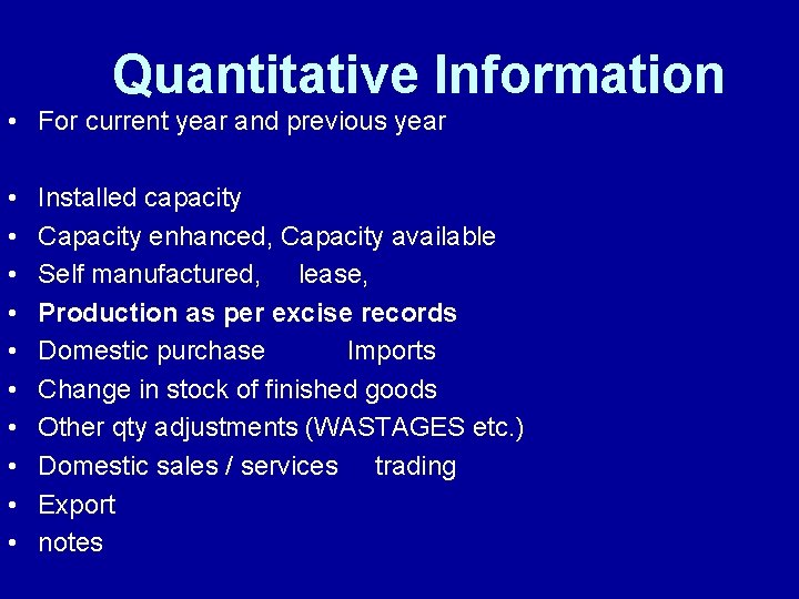 Quantitative Information • For current year and previous year • • • Installed capacity
