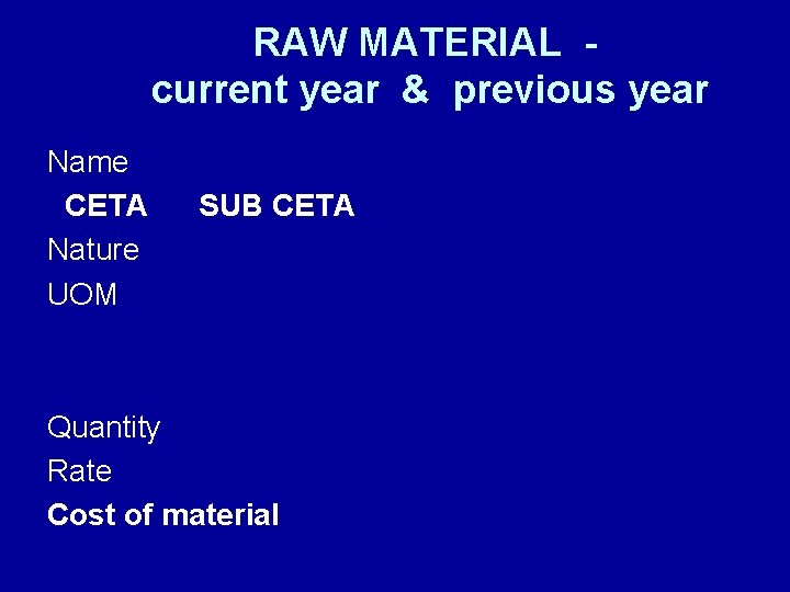 RAW MATERIAL current year & previous year Name CETA Nature UOM SUB CETA Quantity