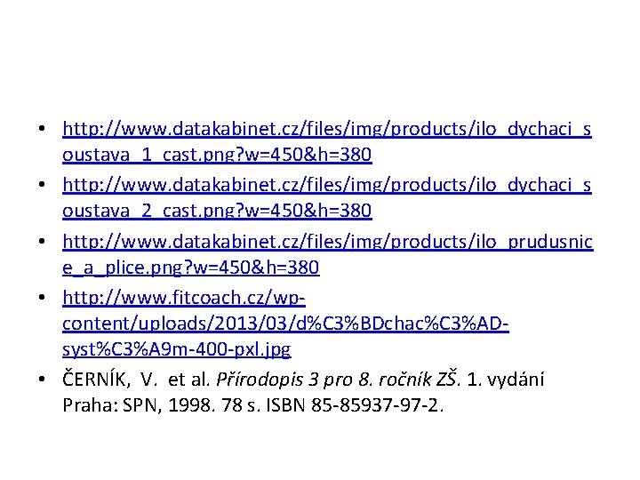  • http: //www. datakabinet. cz/files/img/products/ilo_dychaci_s oustava_1_cast. png? w=450&h=380 • http: //www. datakabinet. cz/files/img/products/ilo_dychaci_s