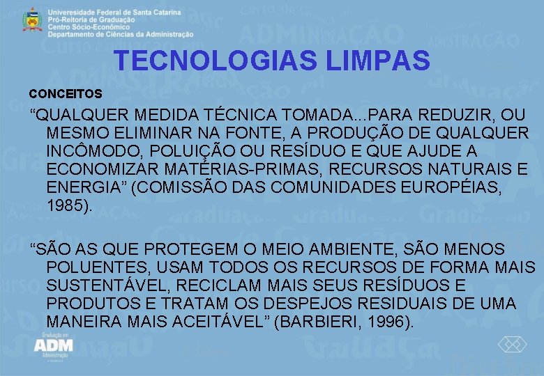 TECNOLOGIAS LIMPAS CONCEITOS “QUALQUER MEDIDA TÉCNICA TOMADA. . . PARA REDUZIR, OU MESMO ELIMINAR