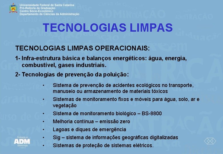 TECNOLOGIAS LIMPAS OPERACIONAIS: 1 - Infra-estrutura básica e balanços energéticos: água, energia, combustível, gases