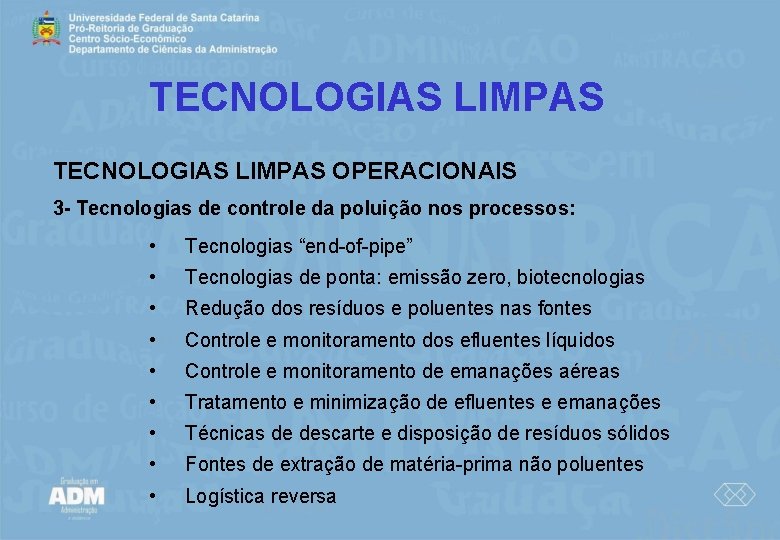 TECNOLOGIAS LIMPAS OPERACIONAIS 3 - Tecnologias de controle da poluição nos processos: • Tecnologias