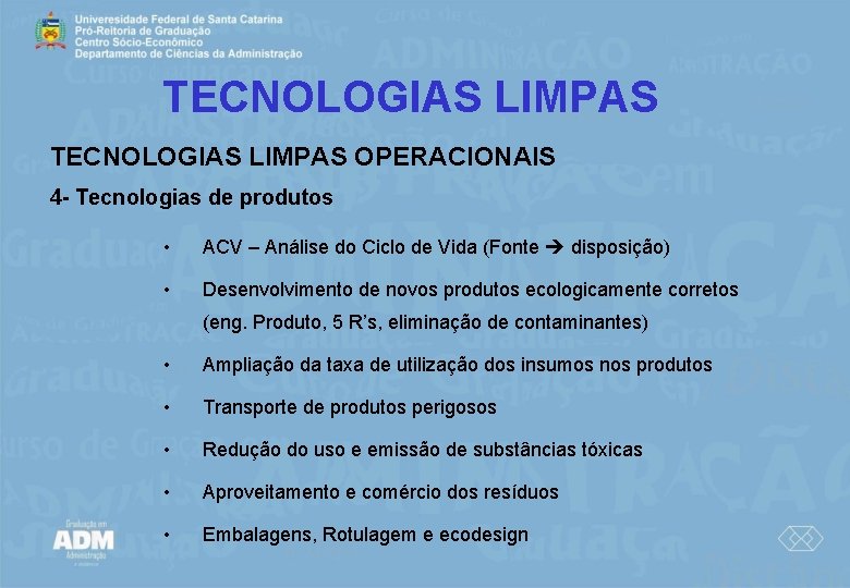 TECNOLOGIAS LIMPAS OPERACIONAIS 4 - Tecnologias de produtos • ACV – Análise do Ciclo