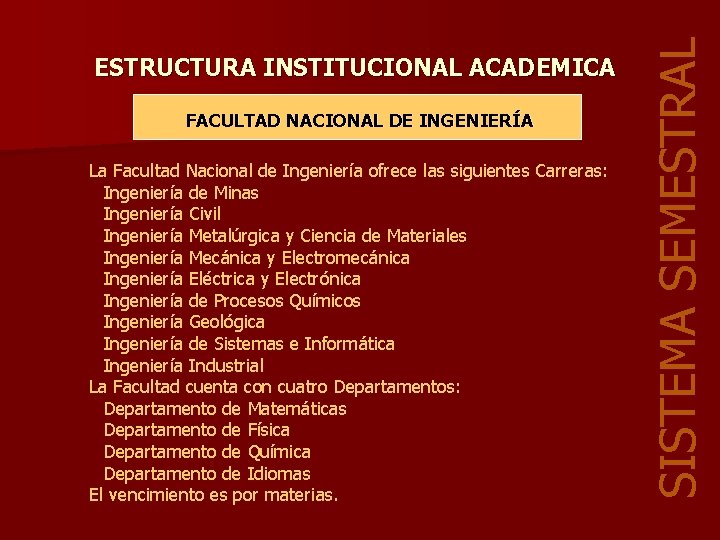 FACULTAD NACIONAL DE INGENIERÍA La Facultad Nacional de Ingeniería ofrece las siguientes Carreras: Ingeniería