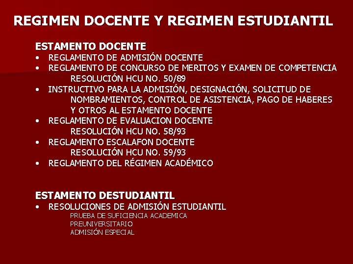 REGIMEN DOCENTE Y REGIMEN ESTUDIANTIL ESTAMENTO DOCENTE • • • REGLAMENTO DE ADMISIÓN DOCENTE